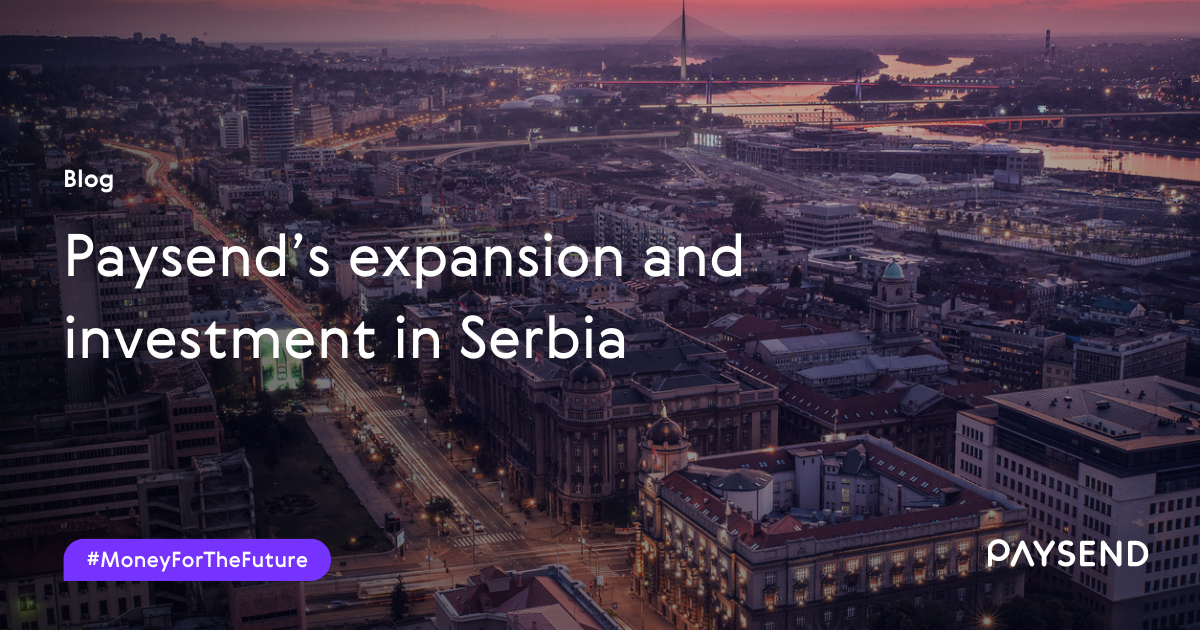 Notes from Belgrade - Paysend’s expansion and investment in Serbia